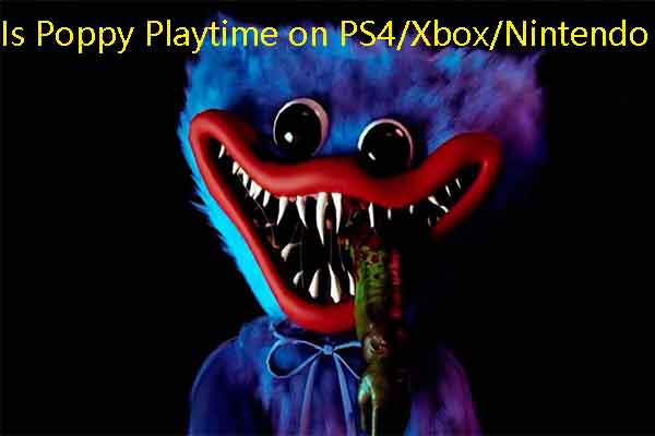 Is Poppy Playtime on PS4/PS5/Xbox One/Nintendo? [Answered